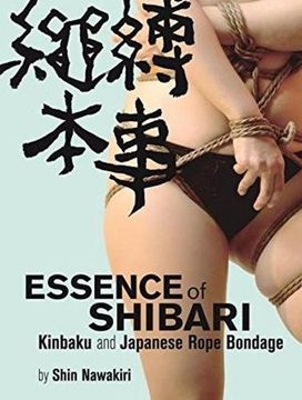 portada Essence of Shibari: Kinbaku and Japanese Rope Bondage (en Inglés)