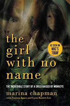 portada The Girl With no Name: The Incredible Story of a Child Raised by Monkeys (en Inglés)