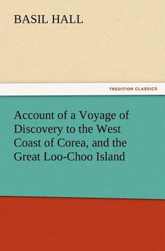 portada account of a voyage of discovery to the west coast of corea, and the great loo-choo island (en Inglés)