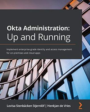 portada Okta Administration: Up and Running: Implement Enterprise-Grade Identity and Access Management for On-Premises and Cloud Apps 