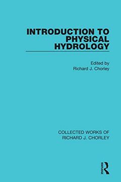 portada Introduction to Physical Hydrology (Collected Works of Richard j. Chorley) (en Inglés)