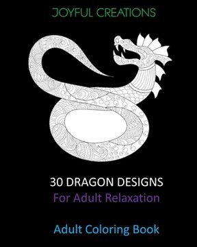 portada 30 Dragon Designs For Adult Relaxation: Adult Coloring Book (en Inglés)