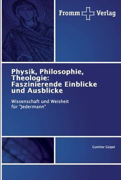 portada Physik, Philosophie, Theologie: Faszinierende Einblicke und Ausblicke (en Alemán)