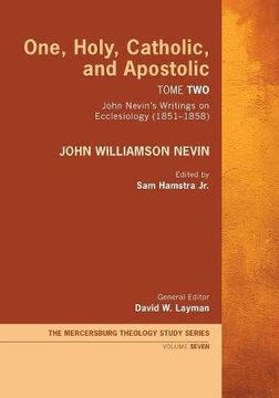 portada One, Holy, Catholic, and Apostolic, Tome 2 (Mercersburg Theology Study) (in English)