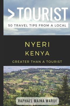 portada Greater Than a Tourist- Nyeri Kenya: 50 Travel Tips from a Local (en Inglés)