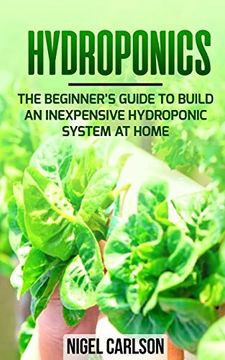portada Hydroponics: The Beginner's Guide to Build an Inexpensive Hydroponic System at Home (en Inglés)