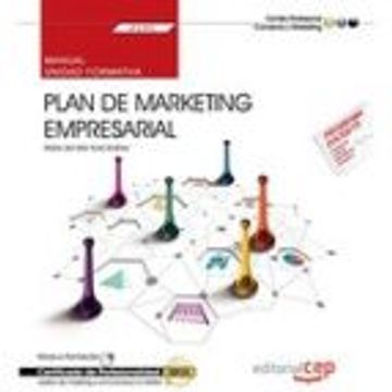 Manual. Plan de marketing empresarial (UF2392). Certificados de profesionalidad. Gestión de marketing y comunicación (COMM0112)