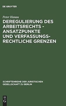 portada Deregulierung des Arbeitsrechts - Ansatzpunkte und Verfassungsrechtliche Grenzen (en Alemán)