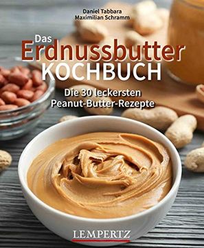 portada Das Erdnussbutter Kochbuch: Die 30 Leckersten Peanut-Butter-Rezepte (en Alemán)