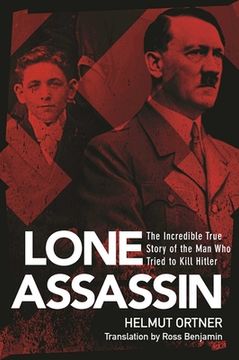portada The Lone Assassin: The Incredible True Story of the Man Who Tried to Kill Hitler (in English)