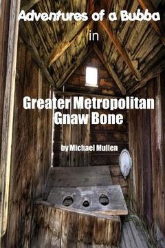 portada Adventures of a Bubba in Greater Metropolitan Gnaw Bone (in English)