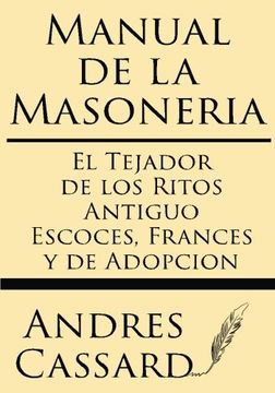 portada Manual de la Masoneria: El Tejador de los Ritos Antiguo Escoces, Frances y de Adopcion