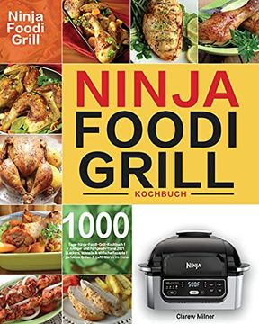 portada Ninja Foodi Grill Kochbuch: 1000-Tage-Ninja-Foodi-Grill-Kochbuch für Anfänger und Fortgeschrittene 2021 Leckere, Schnelle & Einfache Rezepte für. & Luftfritieren im Freien 