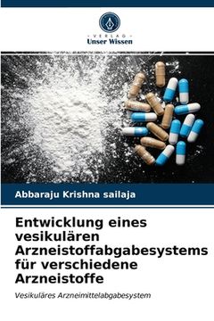 portada Entwicklung eines vesikulären Arzneistoffabgabesystems für verschiedene Arzneistoffe (en Alemán)