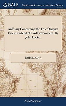 portada An Essay Concerning the True Original Extent and end of Civil Government. By John Locke. 