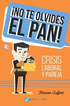 portada ¡No te olvides el pan!: Crisis laboral y pareja (in Spanish)