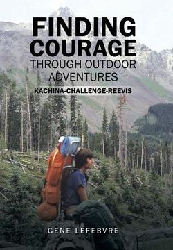 portada Finding Courage Through Outdoor Adventures: Kachina-Challenge-Reevis (in English)