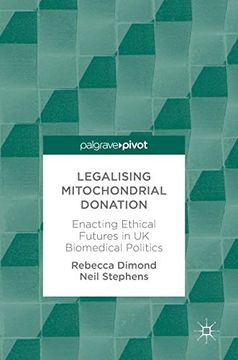 portada Legalising Mitochondrial Donation: Enacting Ethical Futures in uk Biomedical Politics (en Inglés)