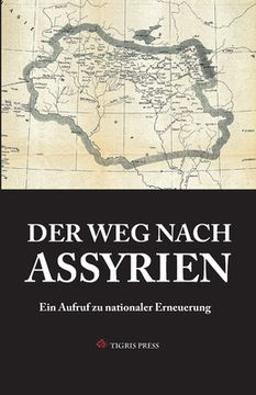portada Der Weg Nach Assyrien: Ein Aufruf zu nationaler Erneuerung (en Alemán)