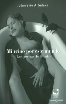 portada Mi Reino por Este Mundo los Poemas de la Vida (in Spanish)