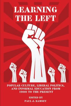 portada Learning the Left: Popular Culture, Liberal Politics, and Informal Education From 1900 to the Present (Na) (en Inglés)