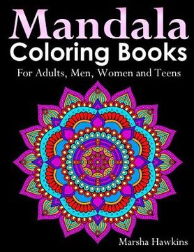 portada Mandala Coloring Books for Adults, Men, Women and Teens,: The Ultimate Anti-Stress Mandala Patterns, Flowers, Paisley, Doodles and Intricate Designs f (en Inglés)