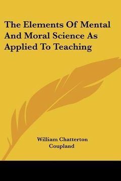 portada the elements of mental and moral science as applied to teaching