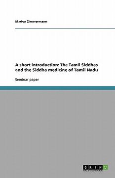 portada a short introduction: the tamil siddhas and the siddha medicine of tamil nadu (en Inglés)