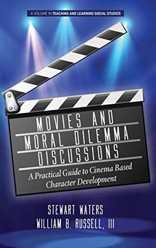portada Movies and Moral Dilemma Discussions: A Practical Guide to Cinema Based Character Development (Hc) (Teaching and Learning Social Studies) (in English)