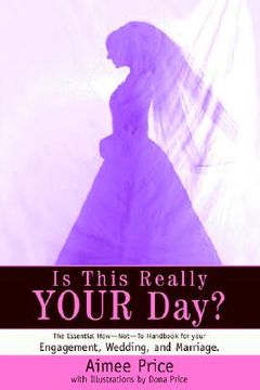 portada is this really your day?: the essential how--not--to handbook for your engagement, wedding, and marriage.
