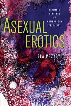portada Asexual Erotics: Intimate Readings of Compulsory Sexuality (en Inglés)