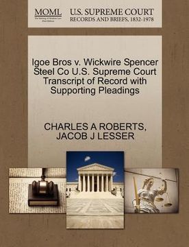 portada igoe bros v. wickwire spencer steel co u.s. supreme court transcript of record with supporting pleadings