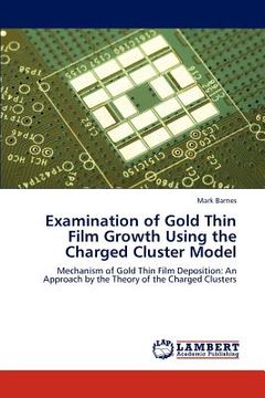 portada examination of gold thin film growth using the charged cluster model (en Inglés)