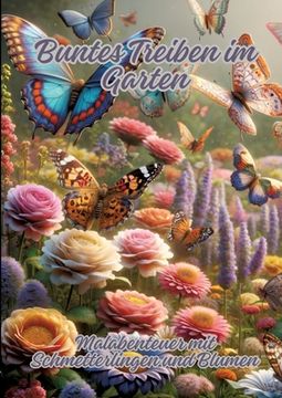 portada Buntes Treiben im Garten: Malabenteuer mit Schmetterlingen und Blumen (in German)
