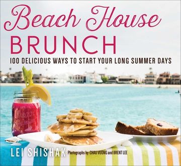 portada Beach House Brunch: 100 Delicious Ways to Start Your Long Summer Days (en Inglés)