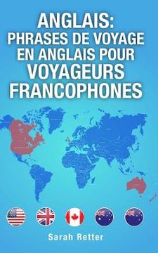 portada Anglais: Phrases de Voyage en Anglais pour Voyageurs Francophones: Les 1000 phrases les plus utiles lors d'un voyage à un pays