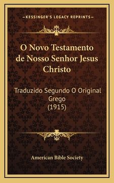 portada O Novo Testamento de Nosso Senhor Jesus Christo: Traduzido Segundo O Original Grego (1915) (en Portugués)