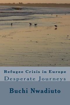 portada Refugee Crisis in Europe: Desperate Journeys (en Inglés)