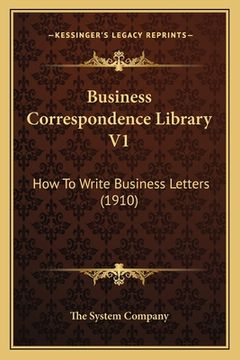 portada business correspondence library v1: how to write business letters (1910) (en Inglés)
