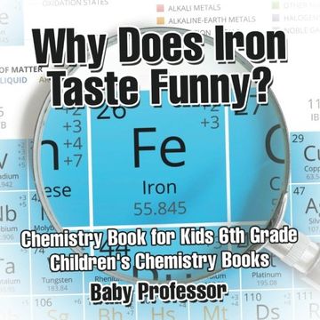 portada Why Does Iron Taste Funny? Chemistry Book for Kids 6th Grade | Children's Chemistry Books