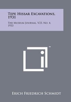 portada tepe hissar excavations, 1931: the museum journal, v23, no. 4, 1933 (en Inglés)