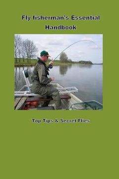 portada Fly Fishermans Hanbook: Top Tips & Flies That Will Catch You More Fish (en Inglés)