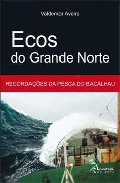 portada Ecos do Grande Norte: Recordaçoes da Pesca do Bacalhau (in Portuguese)
