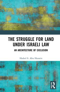portada The Struggle for Land Under Israeli Law: An Architecture of Exclusion (en Inglés)