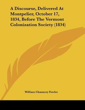 portada a discourse, delivered at montpelier, october 17, 1834, before the vermont colonization society (1834) (in English)