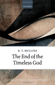 portada The End of the Timeless God (Oxford Studies In Analytic Theology)