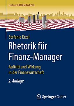 portada Rhetorik Fï¿ ½R Finanz-Manager: Auftritt und Wirkung in der Finanzwirtschaft (Edition Bankmagazin) (en Alemán)