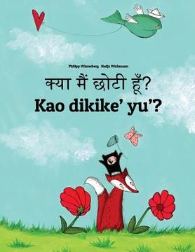 portada Kya maim choti hum? Kao dikike' yu'?: Hindi-Chamorro (Finu' Chamoru): Children's Picture Book (Bilingual Edition) (in Hindi)