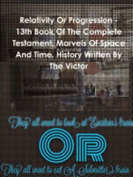 portada Relativity or Progression - 13Th Book of the Complete Testament. Marvels of Space and Time. History Written by the Victor (in English)