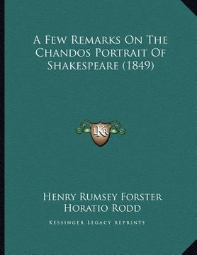 portada a few remarks on the chandos portrait of shakespeare (1849) (en Inglés)